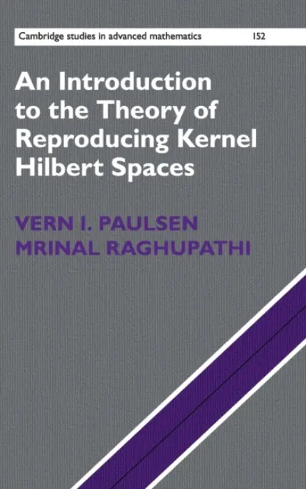 Introduction to the Theory of Reproducing Kernel Hilbert Spaces - Paulsen, Vern I. (University of Waterloo, Ontario) a Raghupathi, Mrinal
