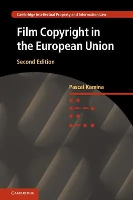 Film Copyright in the European Union - Kamina, Pascal (Universite de Franche-Comte)