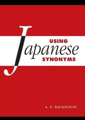 Using Japanese Synonyms - Backhouse, A. E. (Hokkaido University, Japan)