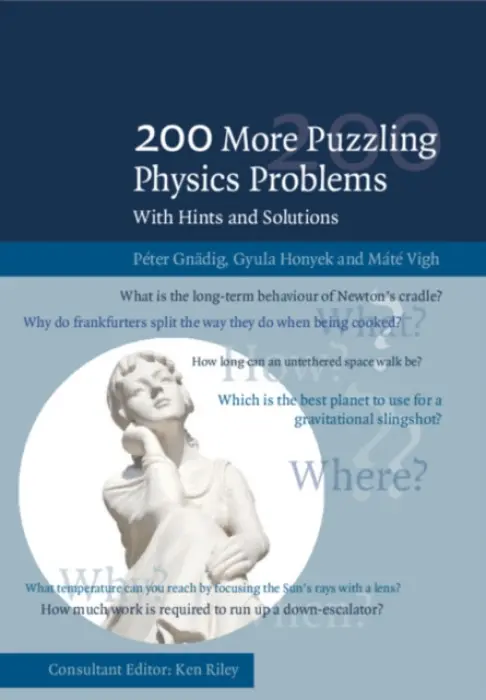 200 More Puzzling Physics Problems - Gnadig, Peter (Eotvos Lorand University, Budapest) a Honyek, Gyula a Vigh, Mate (Eotvos Lorand University, Budapest)