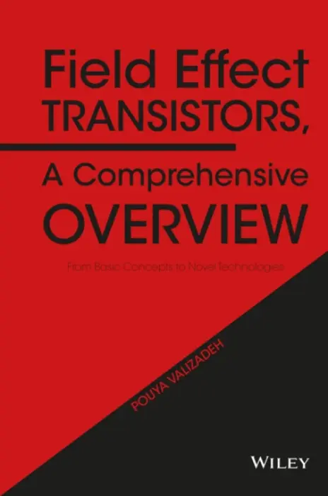Field Effect Transistors, A Comprehensive Overview - Valizadeh, Pouya