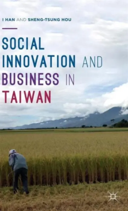 Social Innovation and Business in Taiwan - Hou, Sheng-Tsung a Han, I