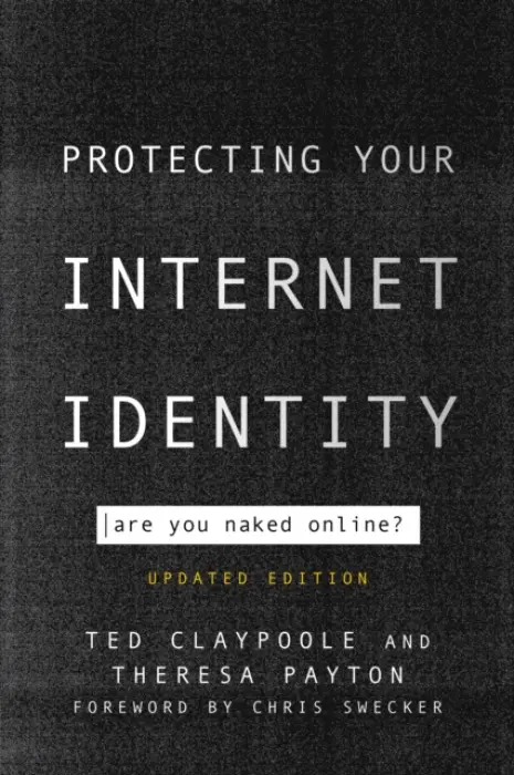 Protecting Your Internet Identity - Claypoole, Ted a Payton, Theresa