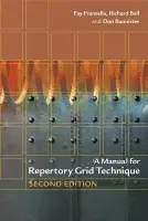 Manual for Repertory Grid Technique - Fransella, Fay (University of London a  University of Hertfordshire) a Bell, Richard (University of Melbourne) a Bannister, Don (Ohio State University)