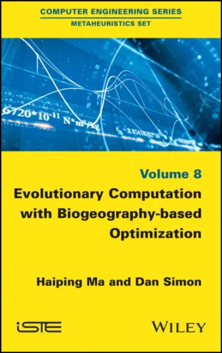 Evolutionary Computation with Biogeography-based Optimization - Ma, Haiping (Shaoxing University, China) a Simon, Dan (Cleveland State University, USA)