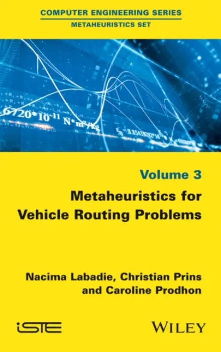 Metaheuristics for Vehicle Routing Problems - Labadie, Nacima (University of Technology, Troyes, France) a Prins, Christian (University of Technology, Troyes, France) a Prodhon, Caroline (University of Technology, Troyes, France)