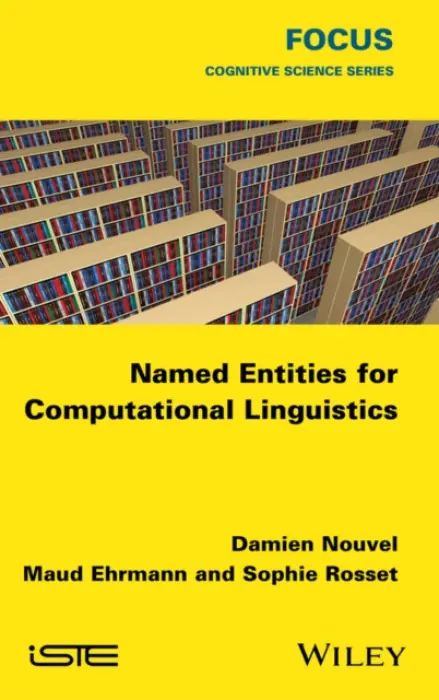 Named Entities for Computational Linguistics - Nouvel, Damien (National Institute of Oriental Languages And Civilizations (Inalto), Paris, France) a Ehrmann, Maud (Ecole polytechnique federale de Lausanne, Geneva, Switzerland) a Rosset, Sophie (French National Centre for Scientific Research (CNRS), Paris,