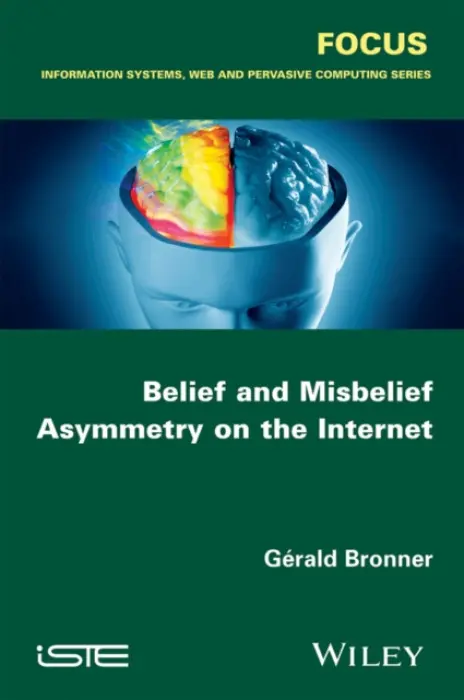 Belief and Misbelief Asymmetry on the Internet - Bronner, Gerald (Paris-Diderot University, France)