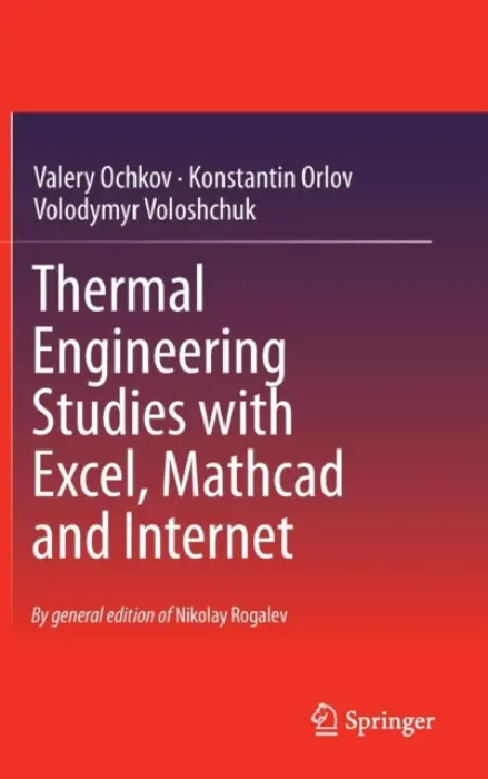 Thermal Engineering Studies with Excel, Mathcad and Internet - Ochkov, Valery a Orlov, Konstantin a Voloshchuk, Volodymyr