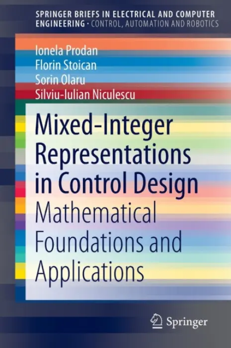 Mixed-Integer Representations in Control Design - Prodan, Ionela a Stoican, Florin a Olaru, Sorin a Niculescu, Silviu-Iulian