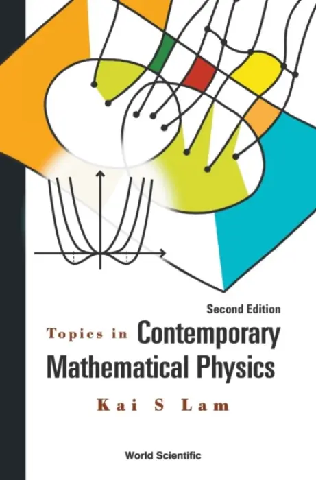 Topics In Contemporary Mathematical Physics - Lam, Kai S (California State Polytechnic Univ, Usa)