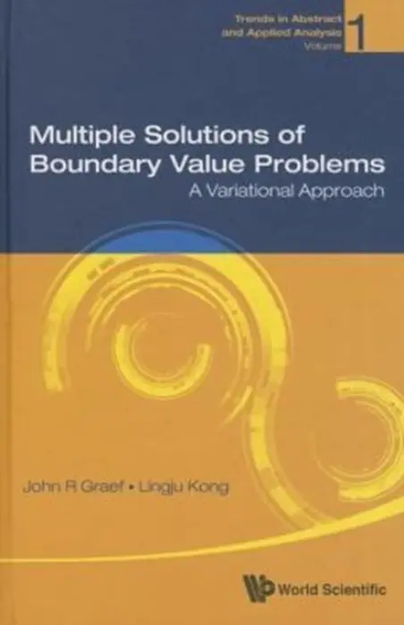 Multiple Solutions Of Boundary Value Problems: A Variational Approach - Graef, John R (Univ Of Tennessee At Chattanooga, Usa) a Kong, Lingju (Univ Of Tennessee At Chattanooga, Usa)