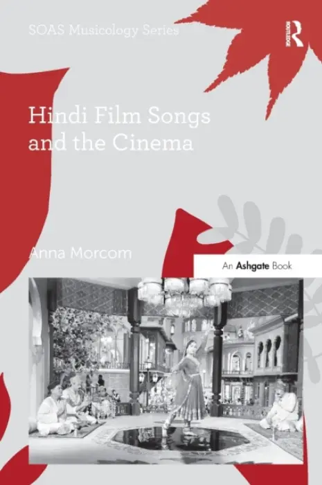 Hindi Film Songs and the Cinema - Morcom, Anna