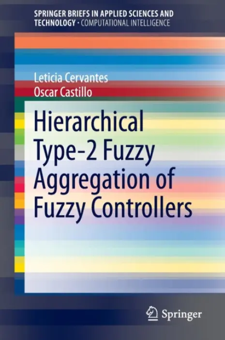 Hierarchical Type-2 Fuzzy Aggregation of Fuzzy Controllers - Cervantes, Leticia a Castillo, Oscar