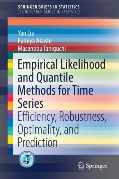 Empirical Likelihood and Quantile Methods for Time Series - Liu, Yan a Akashi, Fumiya a Taniguchi, Masanobu