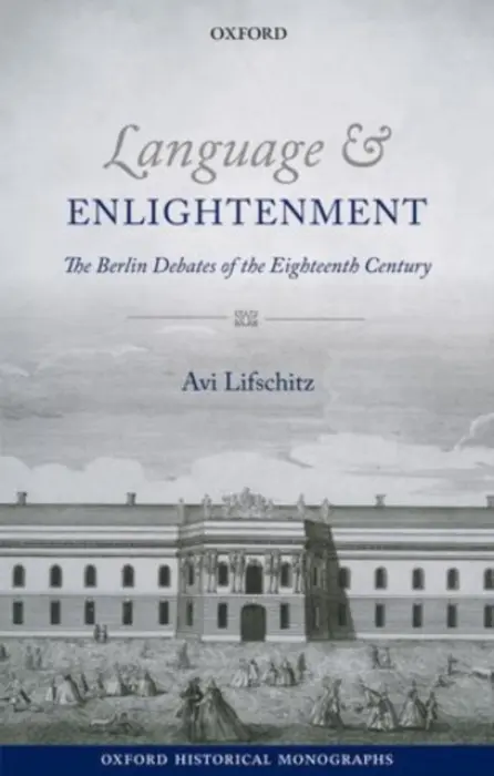 Language and Enlightenment - Lifschitz, Avi (Senior Lecturer in European History, Senior Lecturer in European History, University College London)