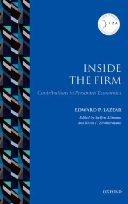 Inside the Firm - Lazear, Edward P. (Jack Steele Parker Professor of Human Resources Management and Economics, Graduate School of Business and Morris A. Cox Senior Fellow, Hoover Institution, Stanford University)