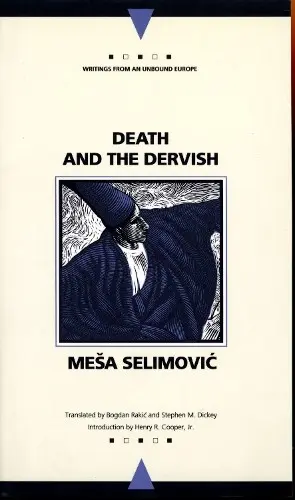 Death and the Dervish (Writings from an Unbound Europe) - Selimovic, Mesa