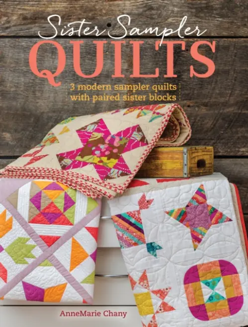 Sister Sampler Quilts - Chany, AnneMarie