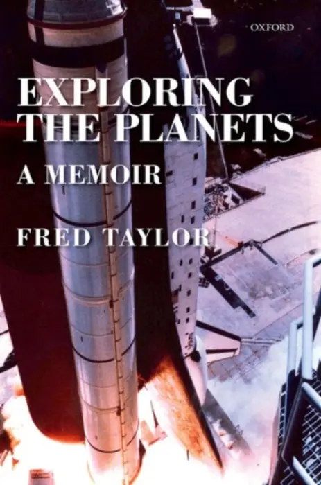Exploring the Planets - Taylor, Fred (Halley Professor of Physics (Emeritus), Halley Professor of Physics (Emeritus), Clarendon Laboratory, University of Oxford, UK)