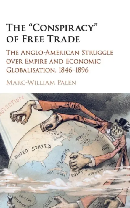 'Conspiracy' of Free Trade - Palen, Marc-William (University of Exeter)