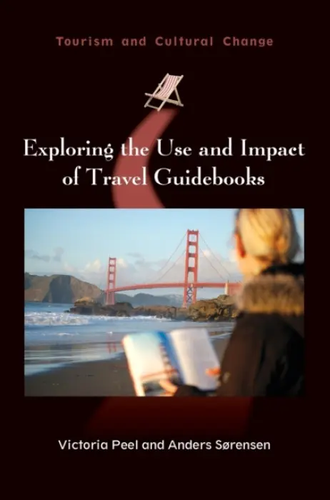 Exploring the Use and Impact of Travel Guidebooks - Peel, Victoria a Sorensen, Anders