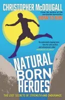 Natural Born Heroes (The Lost Secrets of Strength and Endurance) - Christopher McDougall