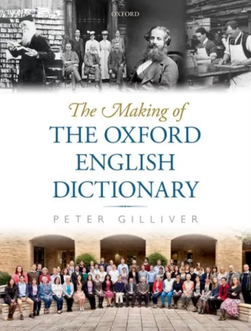 Making of the Oxford English Dictionary - Gilliver, Peter (Associate Editor, Associate Editor, ^IOxford English Dictionary^R)