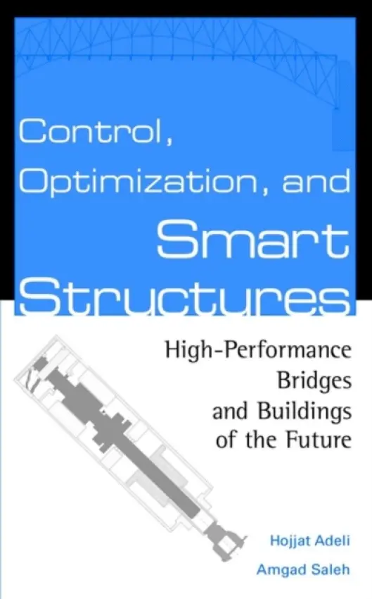 Control, Optimization, and Smart Structures - Adeli, Hojjat (The Ohio State University) a Saleh, Amgad (Lucent Technologies)