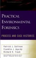 Practical Environmental Forensics - Sullivan, Patrick J. a Agardy, Franklin J. a Traub, Richard K.