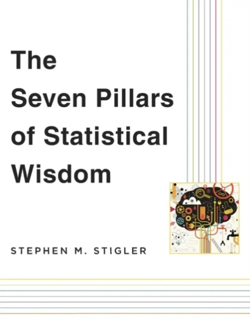 The Seven Pillars of Statistical Wisdom - Stephen M. Stigler