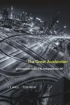 Great Acceleration - McNeill, J. R. a Engelke, Peter