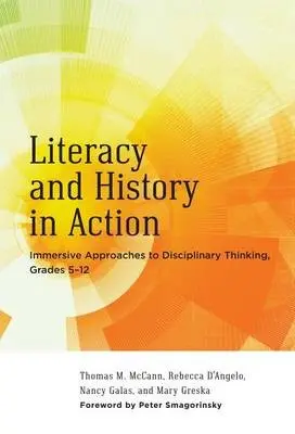 Literacy and History in Action - McCann, Thomas M. a D'Angelo, Rebecca a Galas, Nancy a Greska, Mary