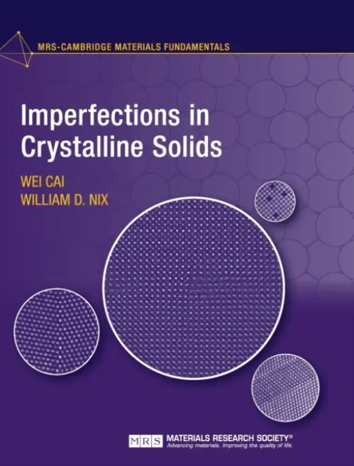 Imperfections in Crystalline Solids - Cai, Wei (Stanford University, California) a Nix, William D. (Stanford University, California)