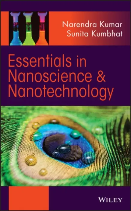 Essentials in Nanoscience and Nanotechnology - Kumar, Narendra (DRDO, of MoD, India) a Kumbhat, Sunita (J. N. V. University, Jodhpur, India)