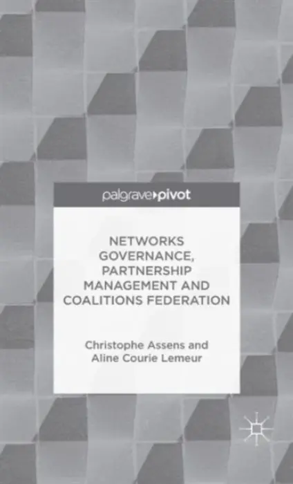 Networks Governance, Partnership Management and Coalitions Federation - Assens, Christophe a Courie Lemeur, Aline