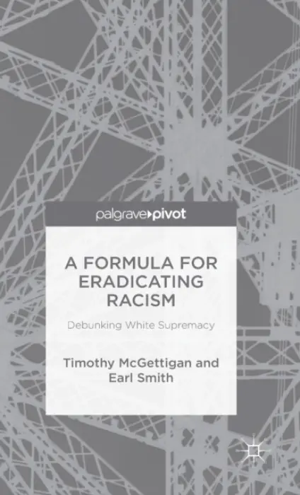 Formula for Eradicating Racism - McGettigan, Timothy a Smith, Earl