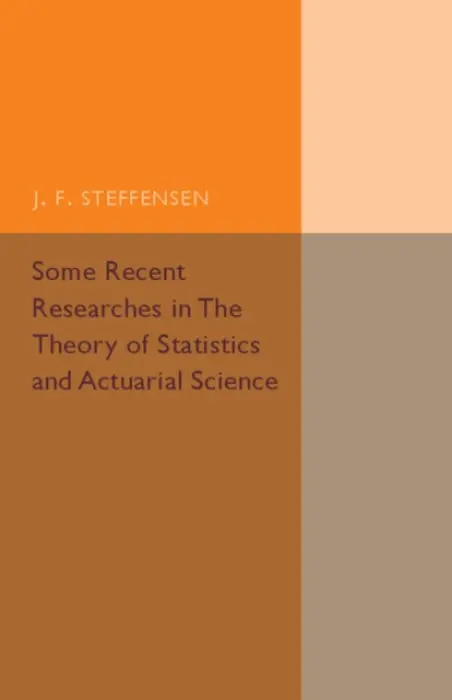 Some Recent Researches in the Theory of Statistics and Actuarial Science - Steffensen, J. F.
