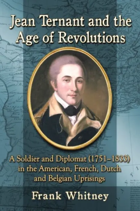 Jean Ternant and the Age of Revolutions - Whitney, Frank