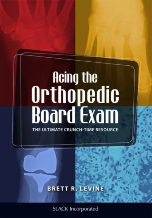 Acing the Orthopedic Board Exam - Levine, Brett