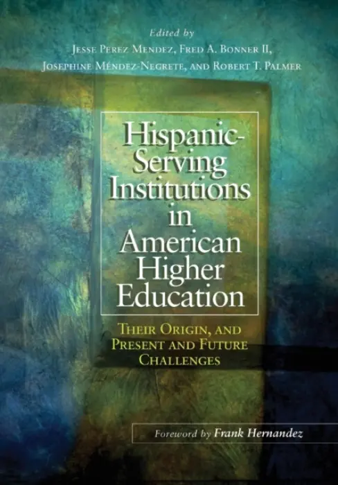 Hispanic-Serving Institutions in American Higher Education