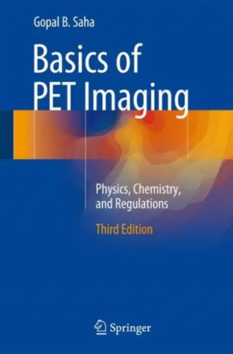 Basics of PET Imaging - Saha, PhD, Gopal B.