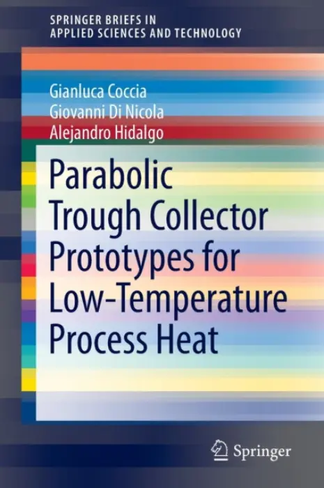 Parabolic Trough Collector Prototypes for Low-Temperature Process Heat - Coccia, Gianluca a Di Nicola, Giovanni a Hidalgo, Alejandro