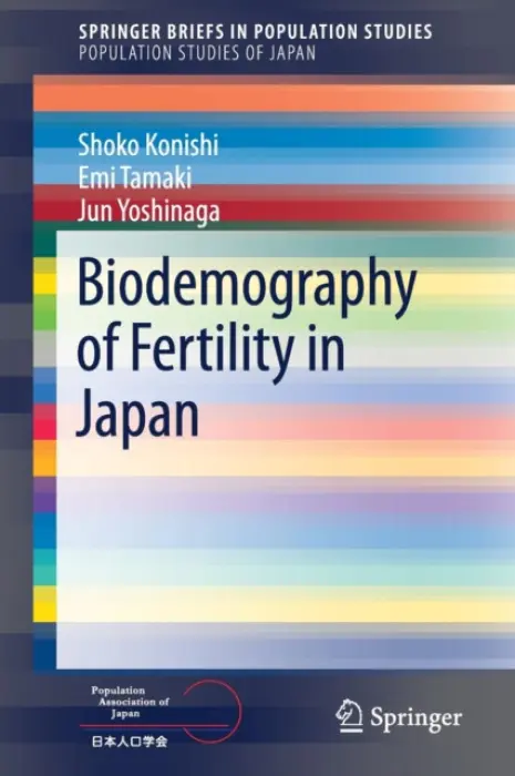 Biodemography of Fertility in Japan - Konishi, Shoko a Tamaki, Emi a Yoshinaga, Jun