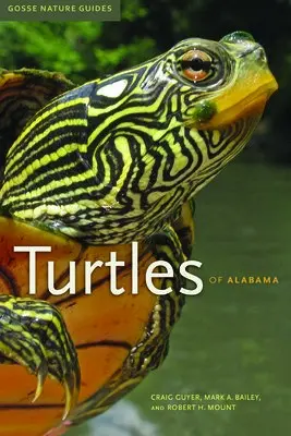 Turtles of Alabama - Guyer, Craig a Bailey, Mark A. a Mount, Robert H.