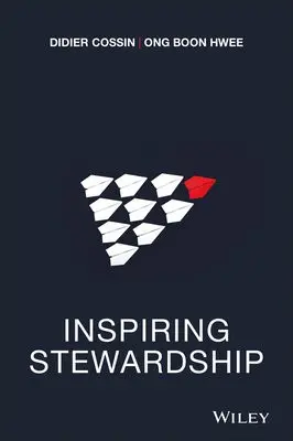 Inspiring Stewardship - Cossin, Didier (University of Lausanne, Switzerland) a Hwee, Ong Boon
