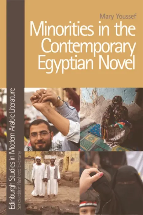 Minorities in the Contemporary Egyptian Novel - Youssef, Mary (Assistant Professor, State University of New York, Binghamton_x000D_)