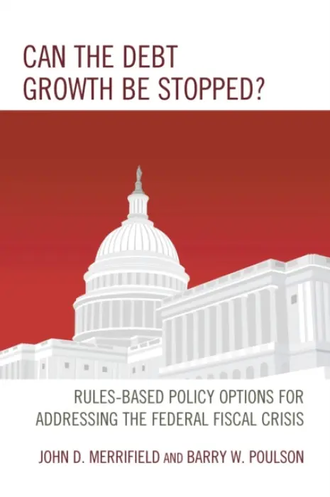 Can the Debt Growth Be Stopped? - Merrifield, John a Poulson, Barry W.
