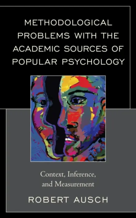 Methodological Problems with the Academic Sources of Popular Psychology - Ausch, Robert