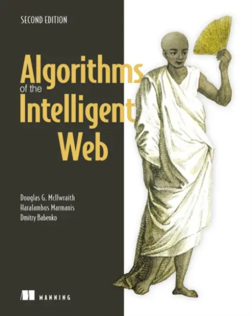 Algorithms of the Intelligent Web, Second Edition - McIlwraith, Douglas a Marmanis, Haralambos a Babenko, Dmitry